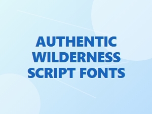 Authentic Wilderness Fonts for Rugged Brand Logos