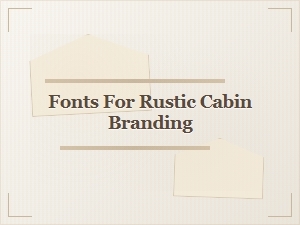 Perfect Rustic Cabin Branding Fonts