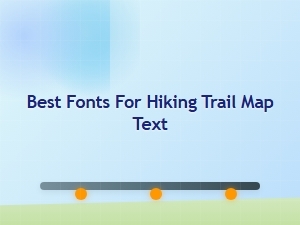 Top Fonts for Legible Trail Maps