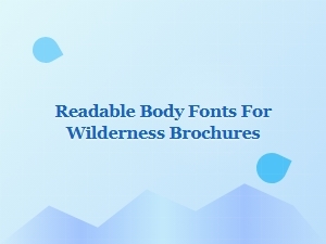 The Best Wilderness Brochure Fonts for Easy Reading